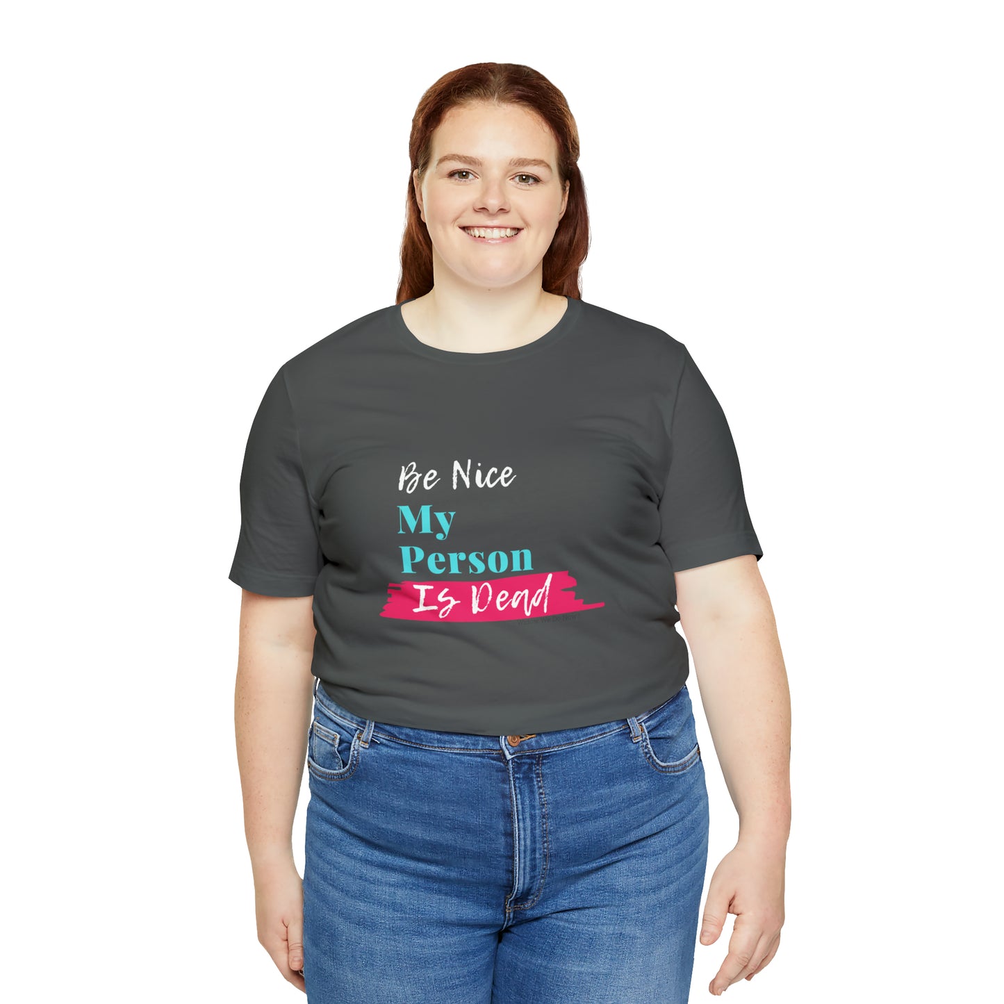Be Nice My Person Is Dead