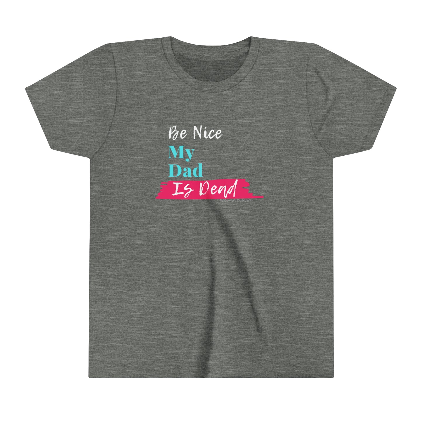 Be Nice My Dad Is Dead KIDS SIZES