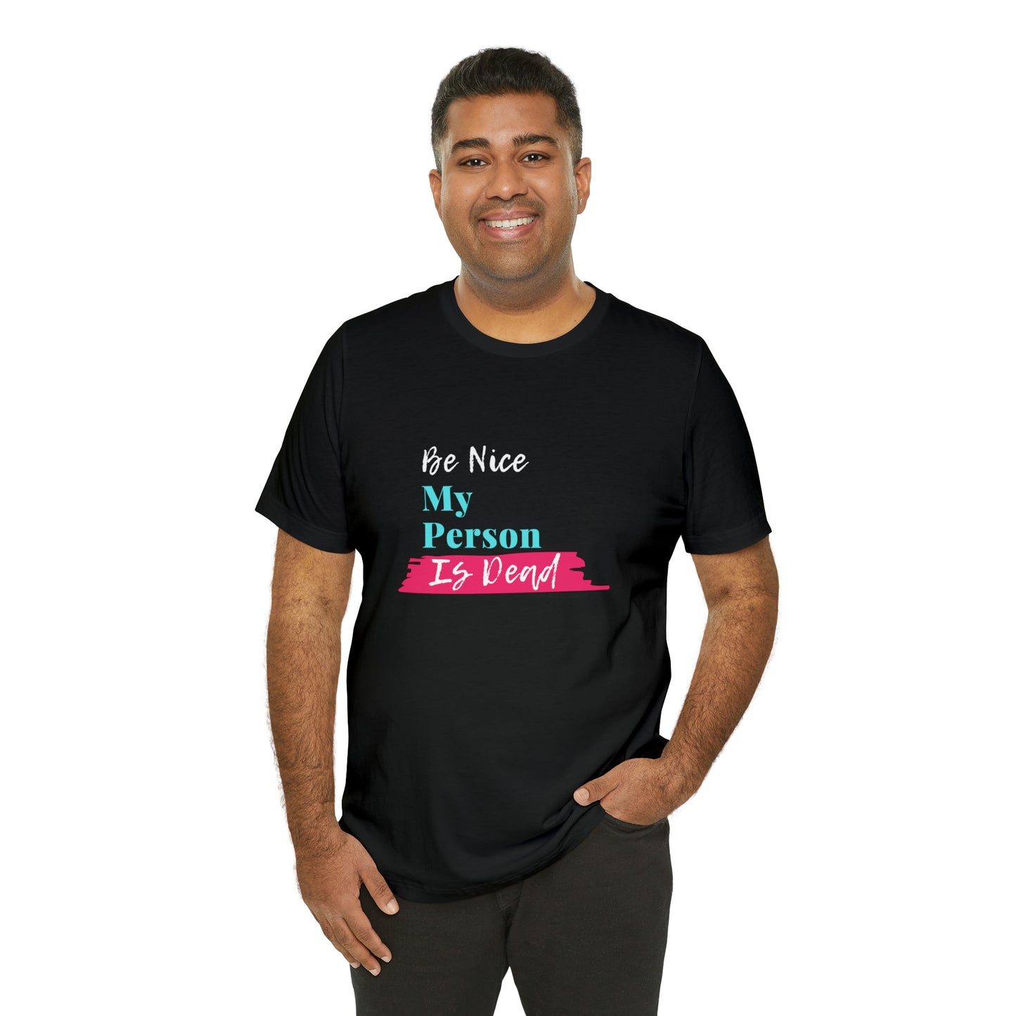 Be Nice My Person Is Dead
