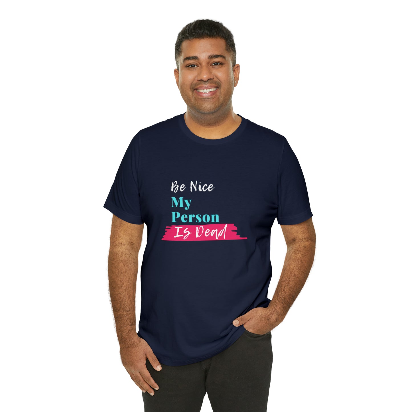 Be Nice My Person Is Dead