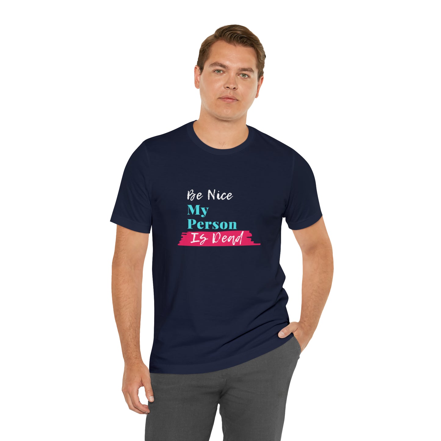 Be Nice My Person Is Dead