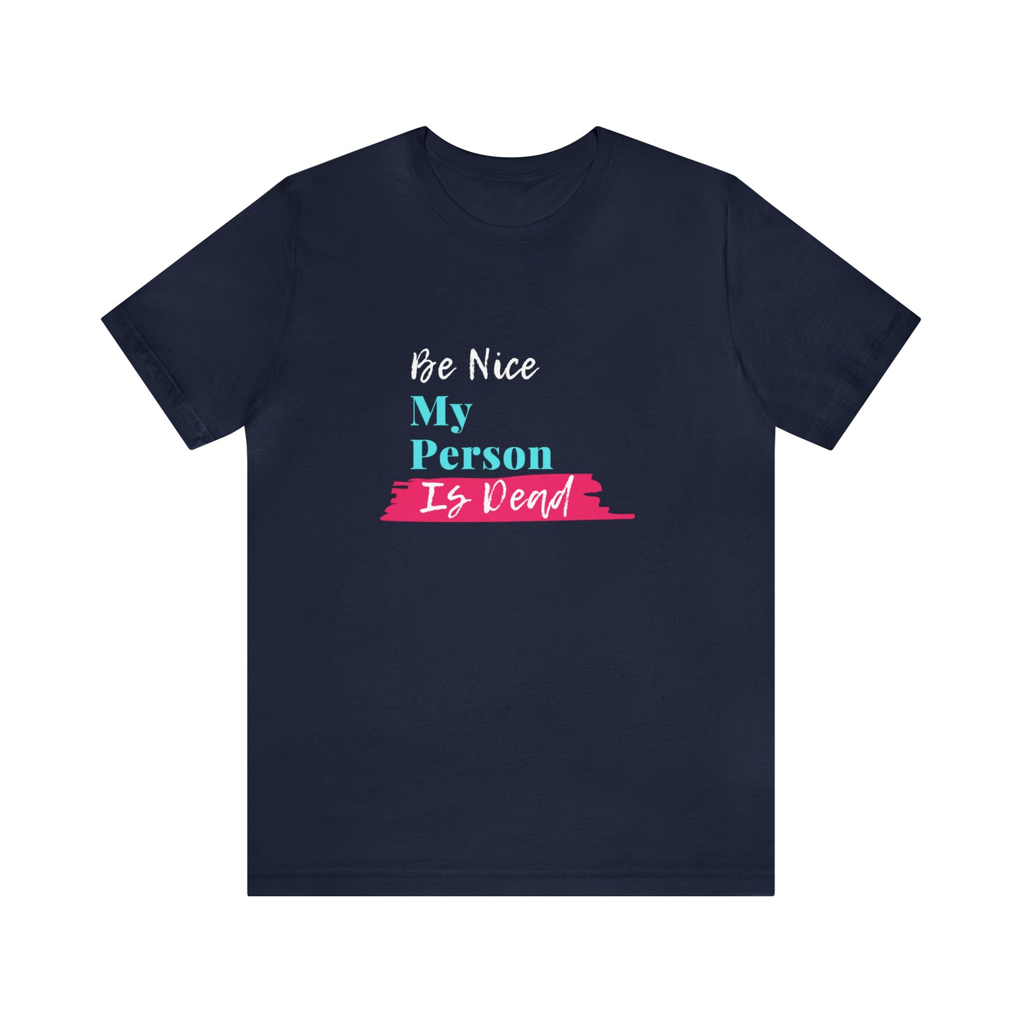 Be Nice My Person Is Dead