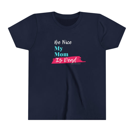 Be Nice My Mom Is Dead KIDS SIZES