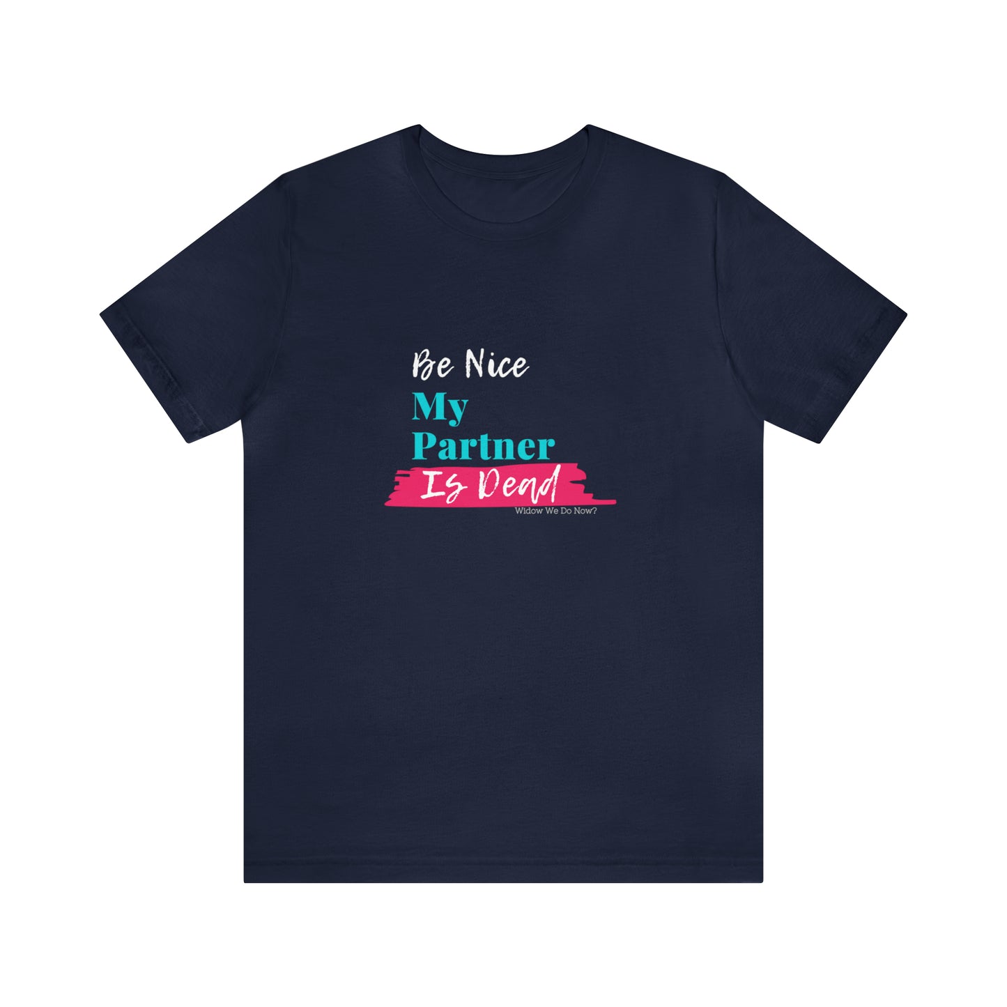 Be Nice My Partner is Dead