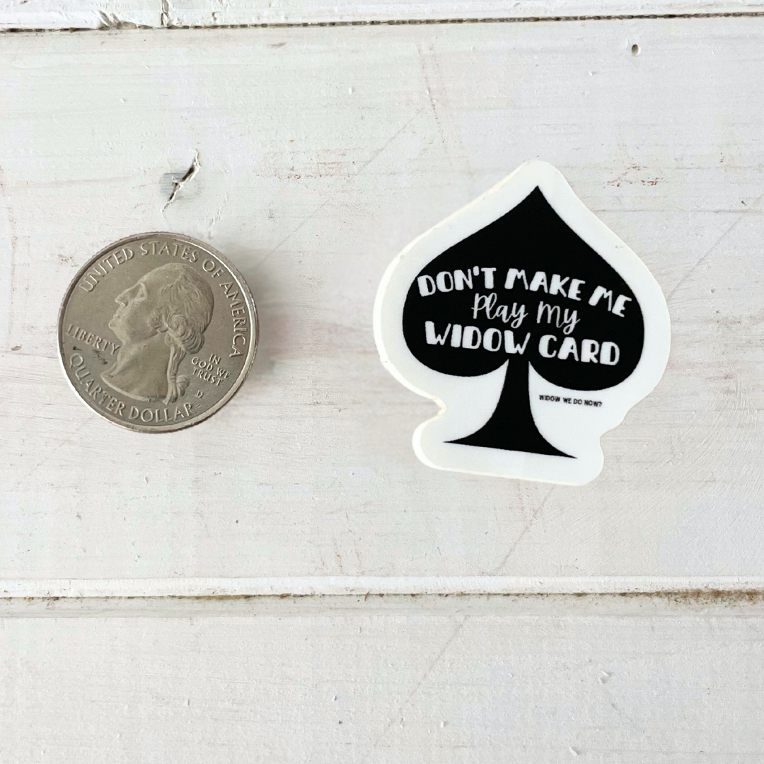 Don't Make Me Play My Widow Card Sticker