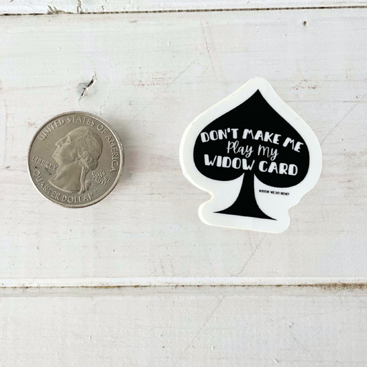 Don't Make Me Play My Widow Card Sticker