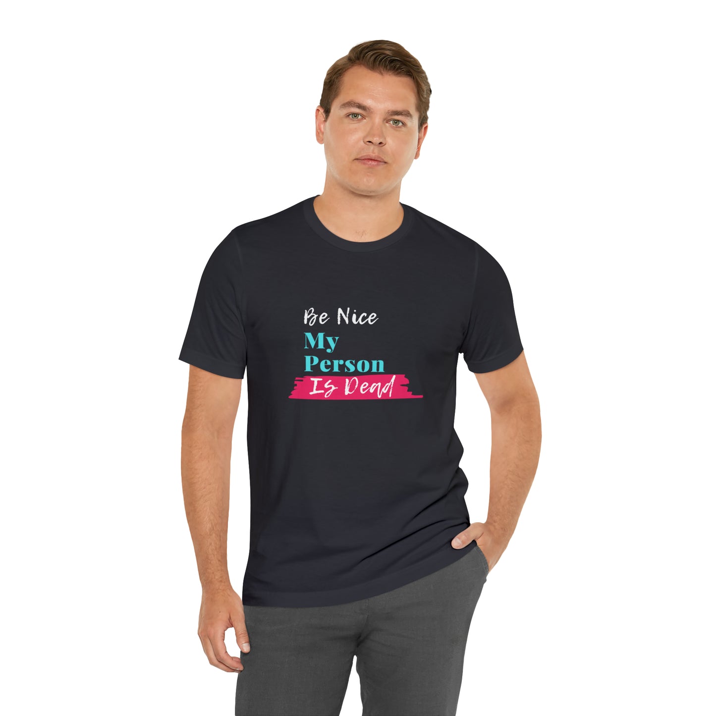 Be Nice My Person Is Dead