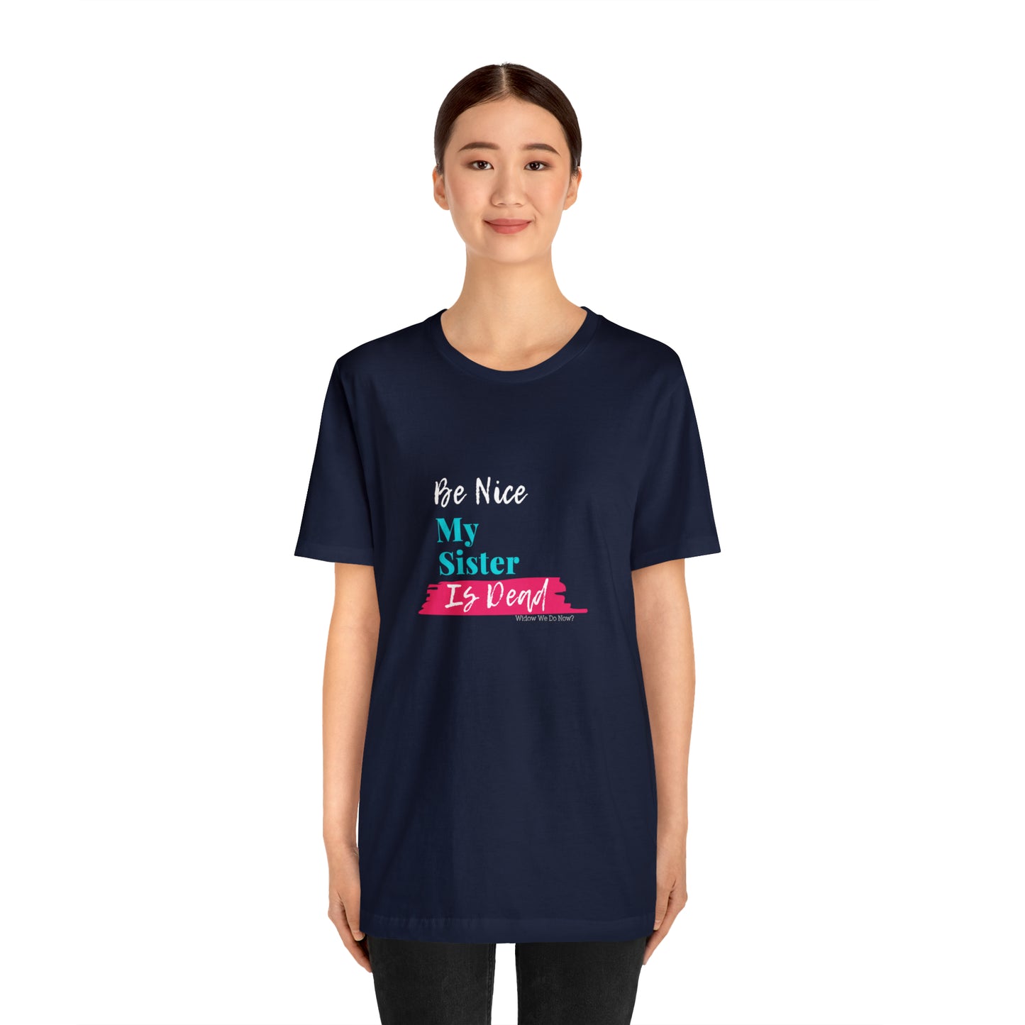 Be Nice My Sister is Dead