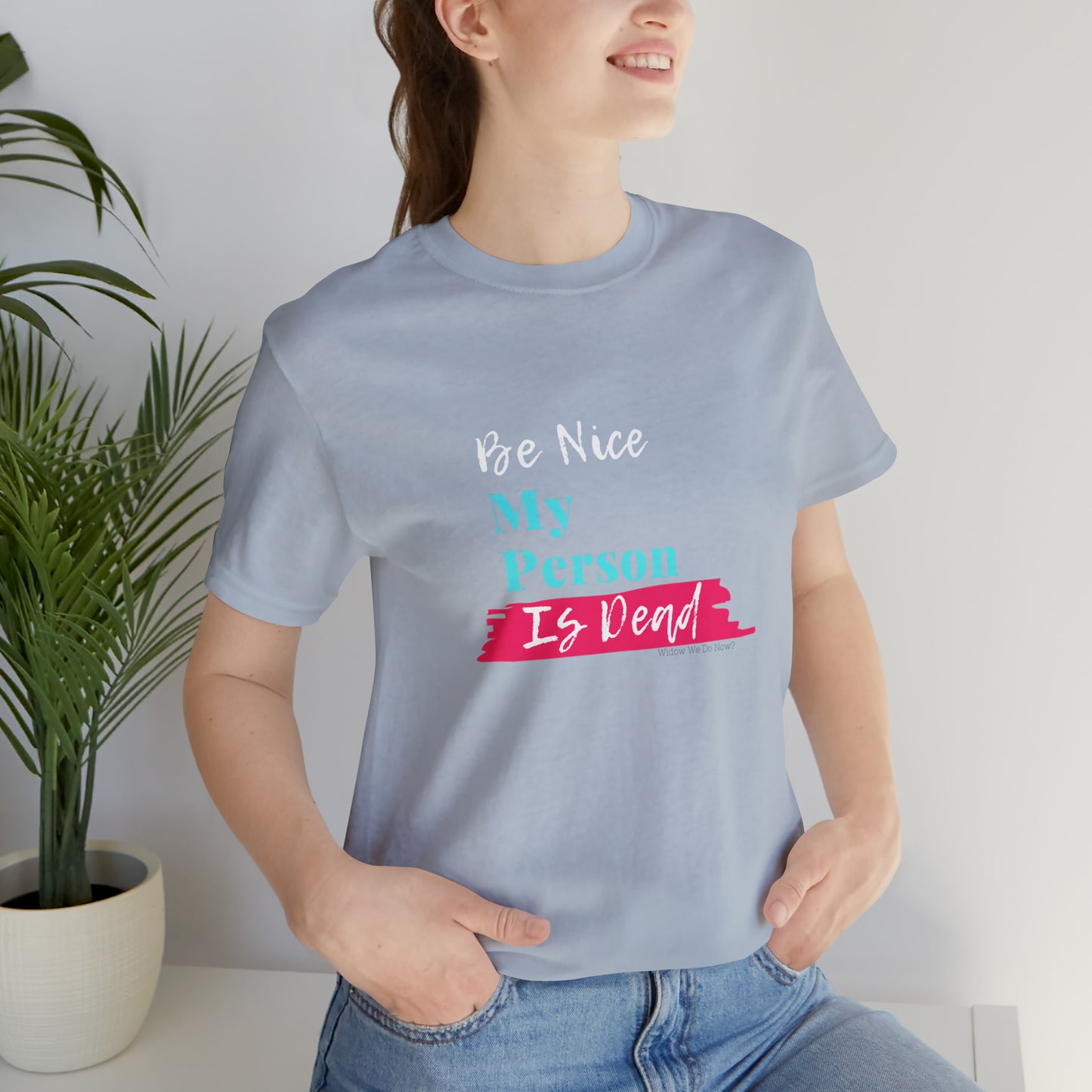 Be Nice My Person Is Dead