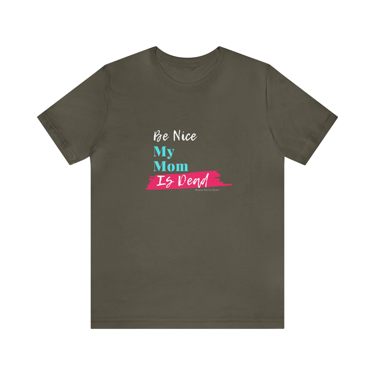 Be Nice My Mom Is Dead ADULT SIZES