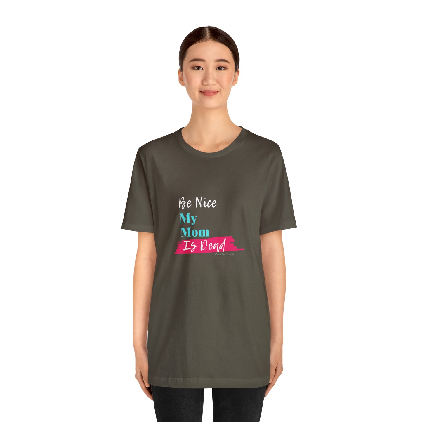 Be Nice My Mom Is Dead ADULT SIZES