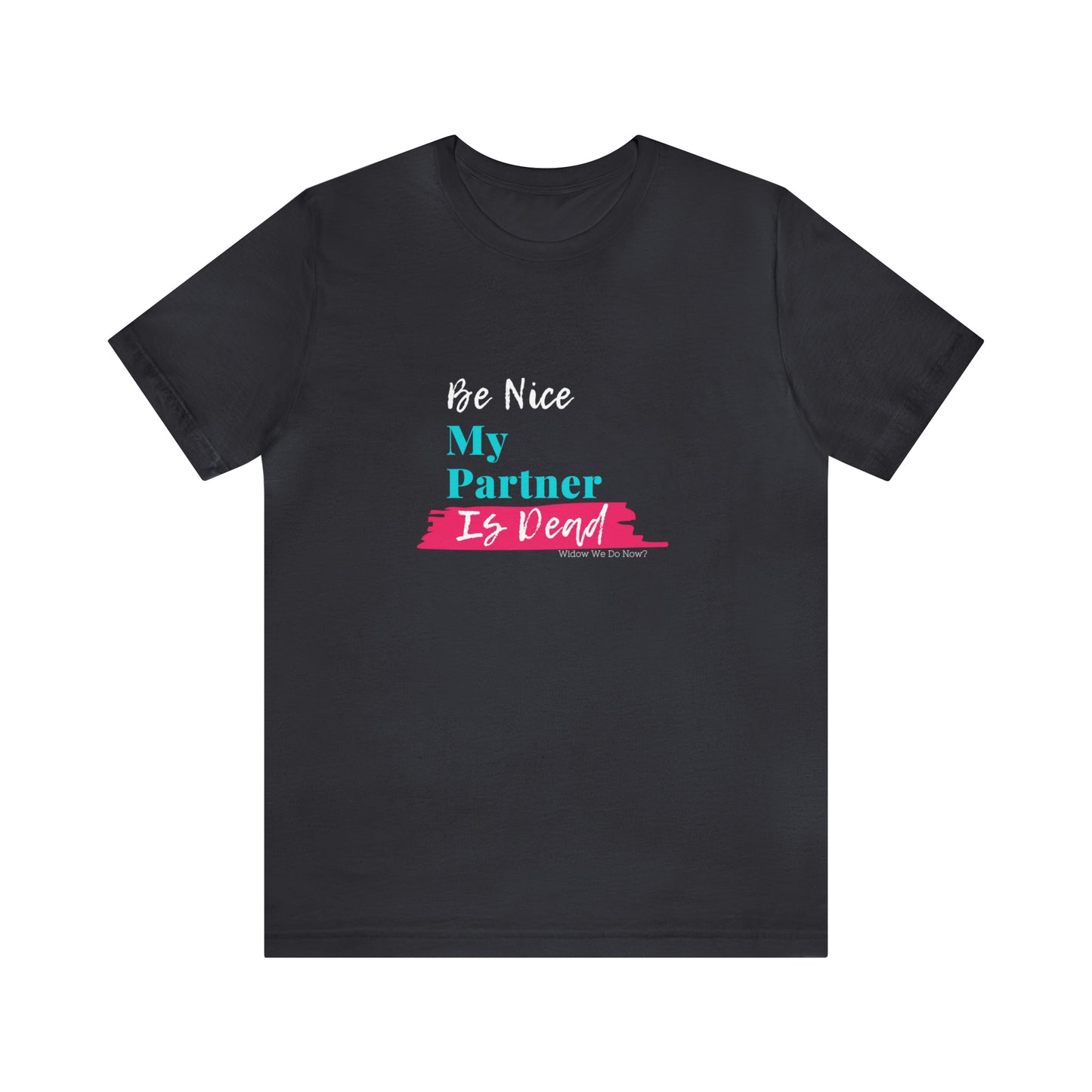 Be Nice My Partner is Dead