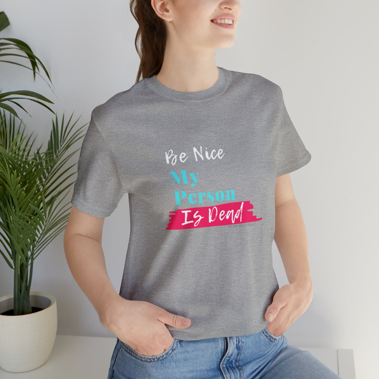 Be Nice My Person Is Dead