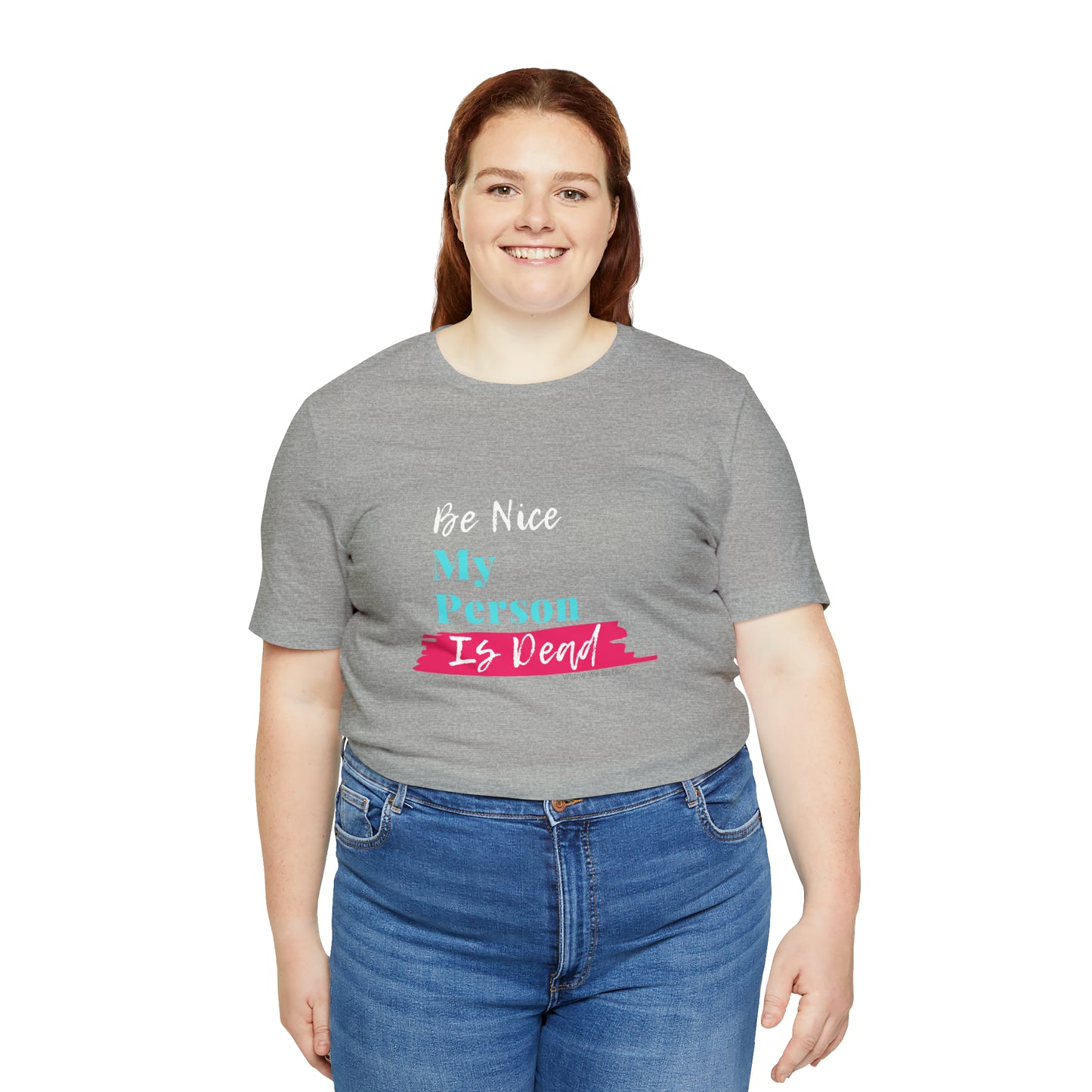 Be Nice My Person Is Dead