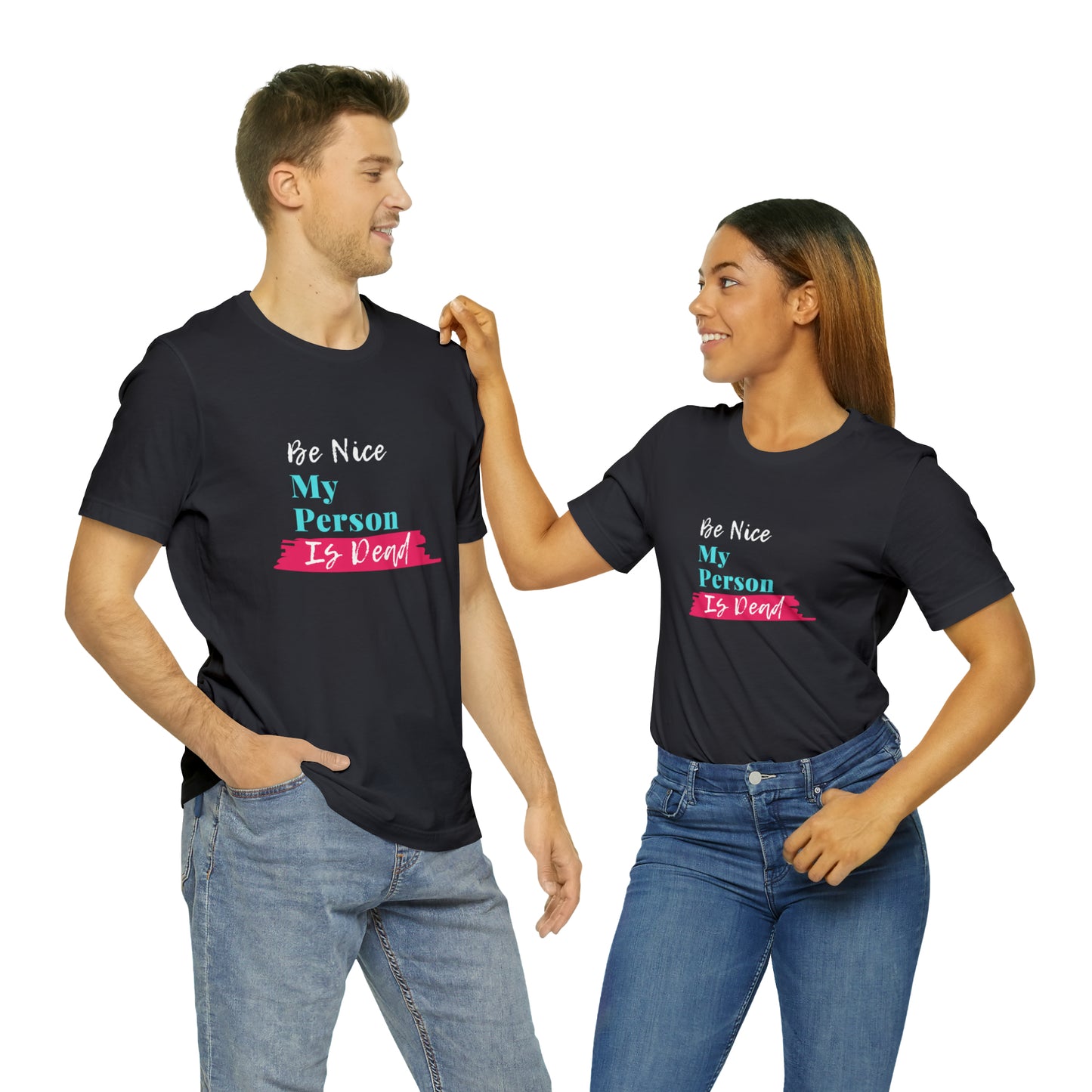 Be Nice My Person Is Dead
