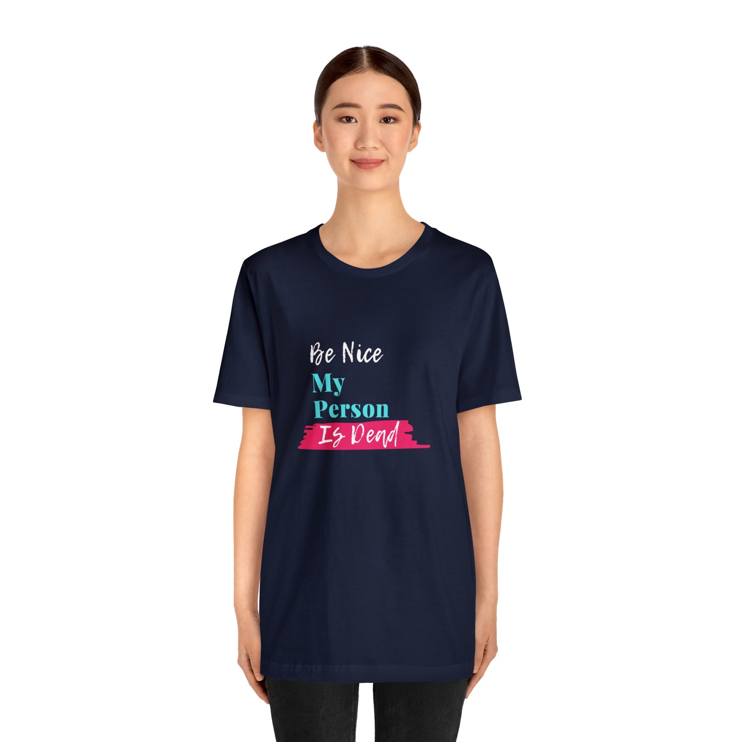 Be Nice My Person Is Dead