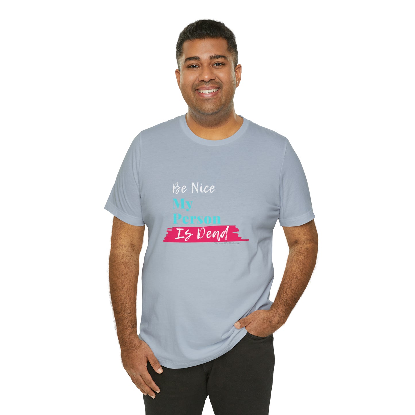 Be Nice My Person Is Dead