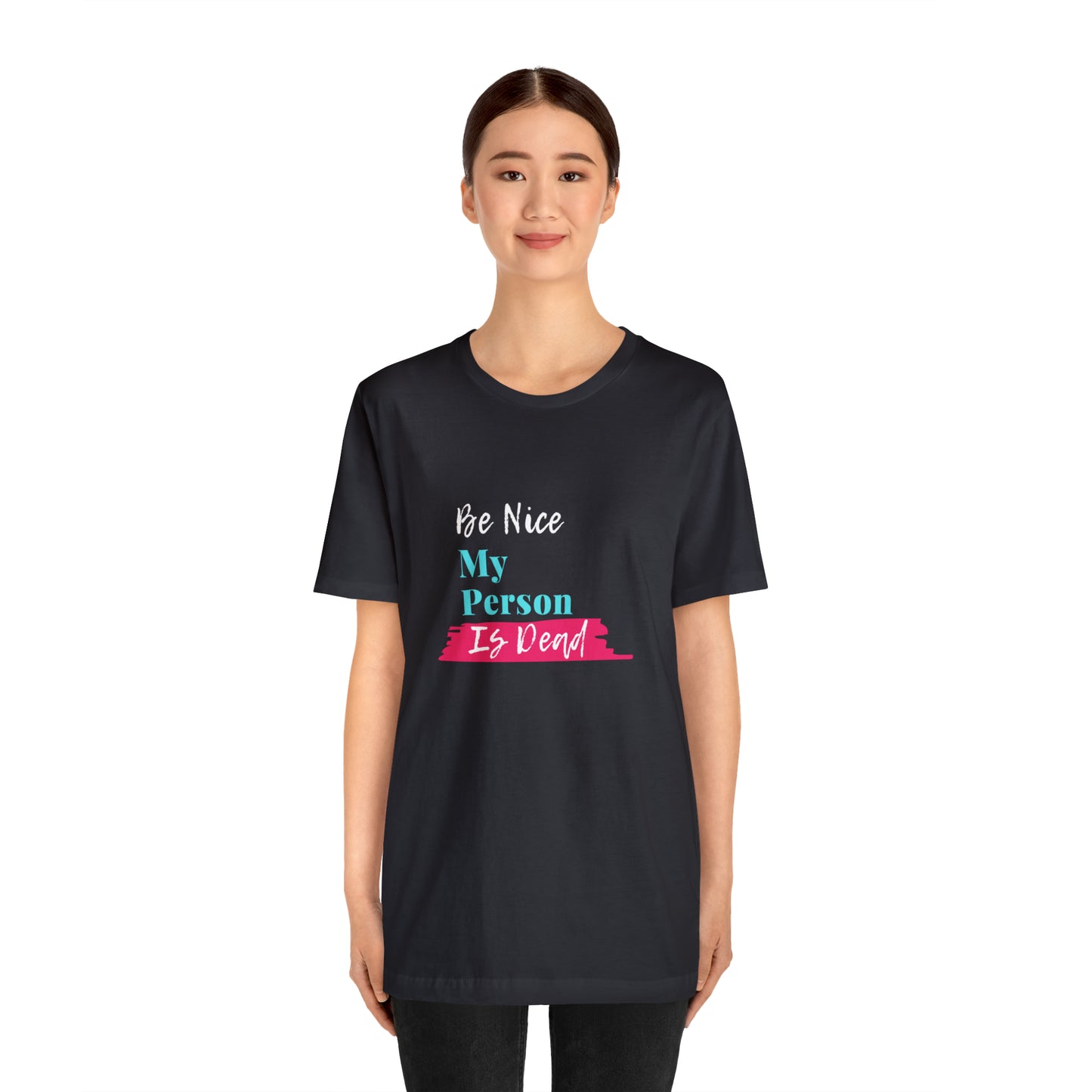 Be Nice My Person Is Dead