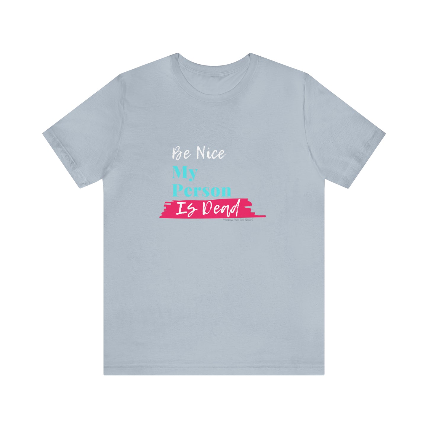 Be Nice My Person Is Dead