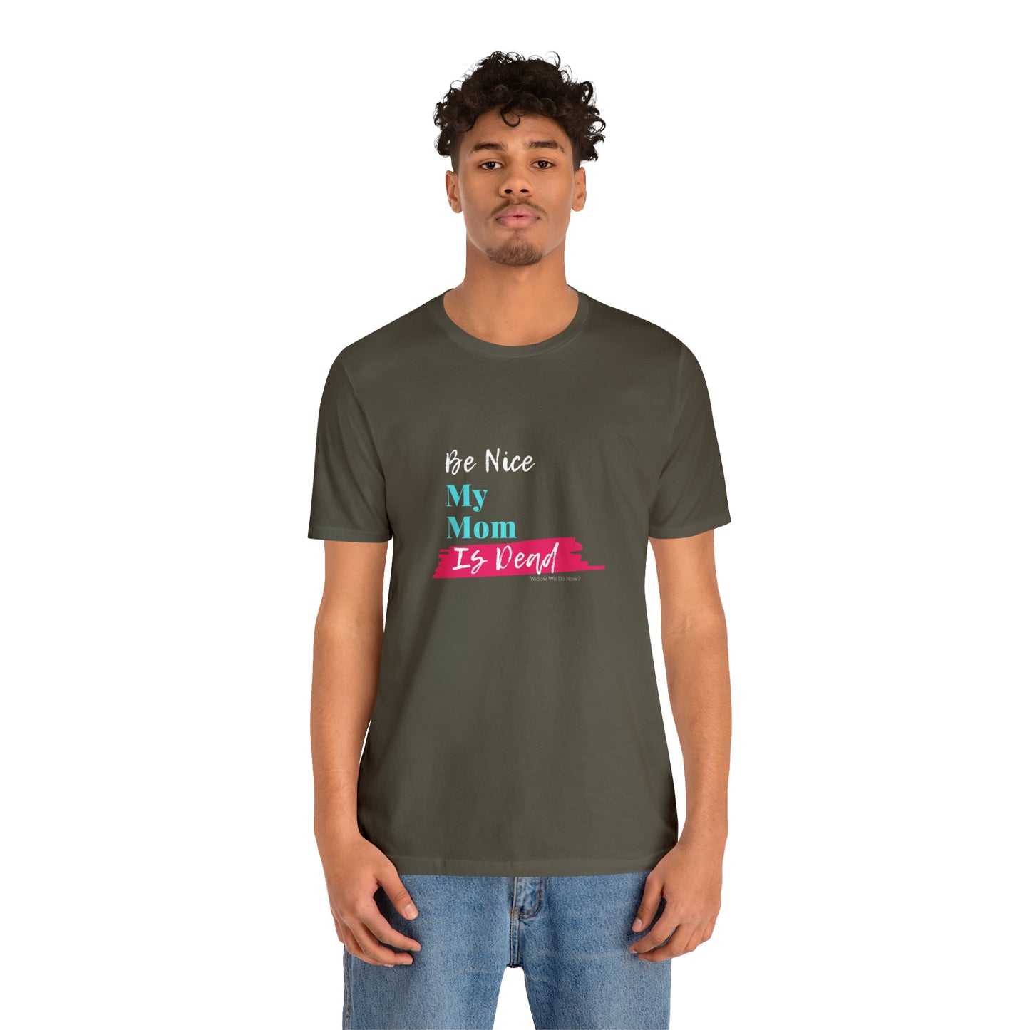 Be Nice My Mom Is Dead ADULT SIZES