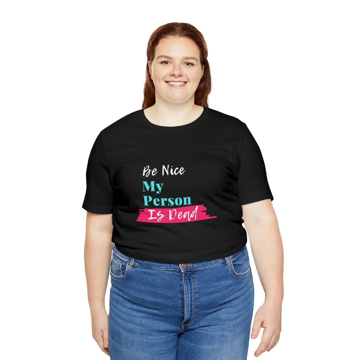 Be Nice My Person Is Dead