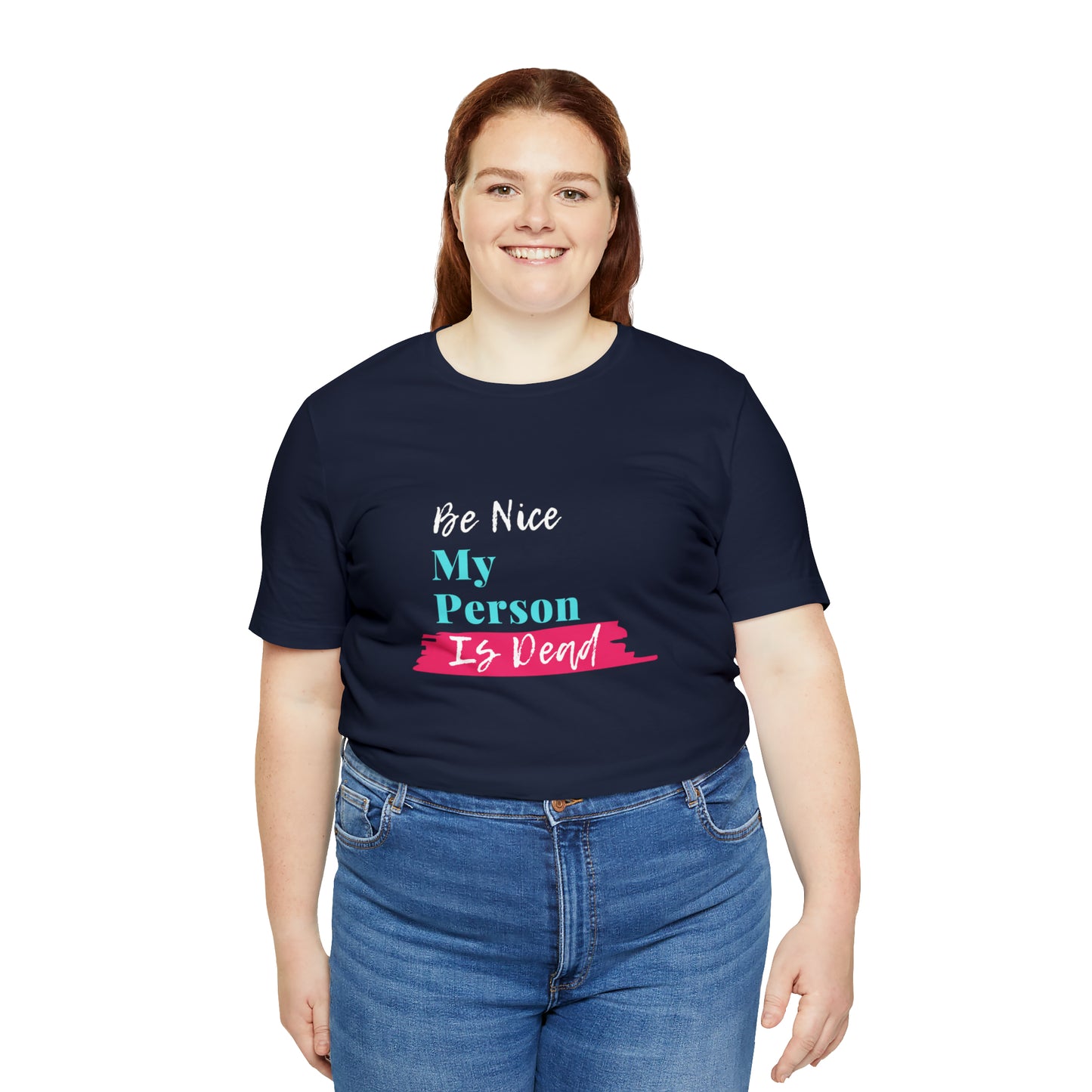 Be Nice My Person Is Dead