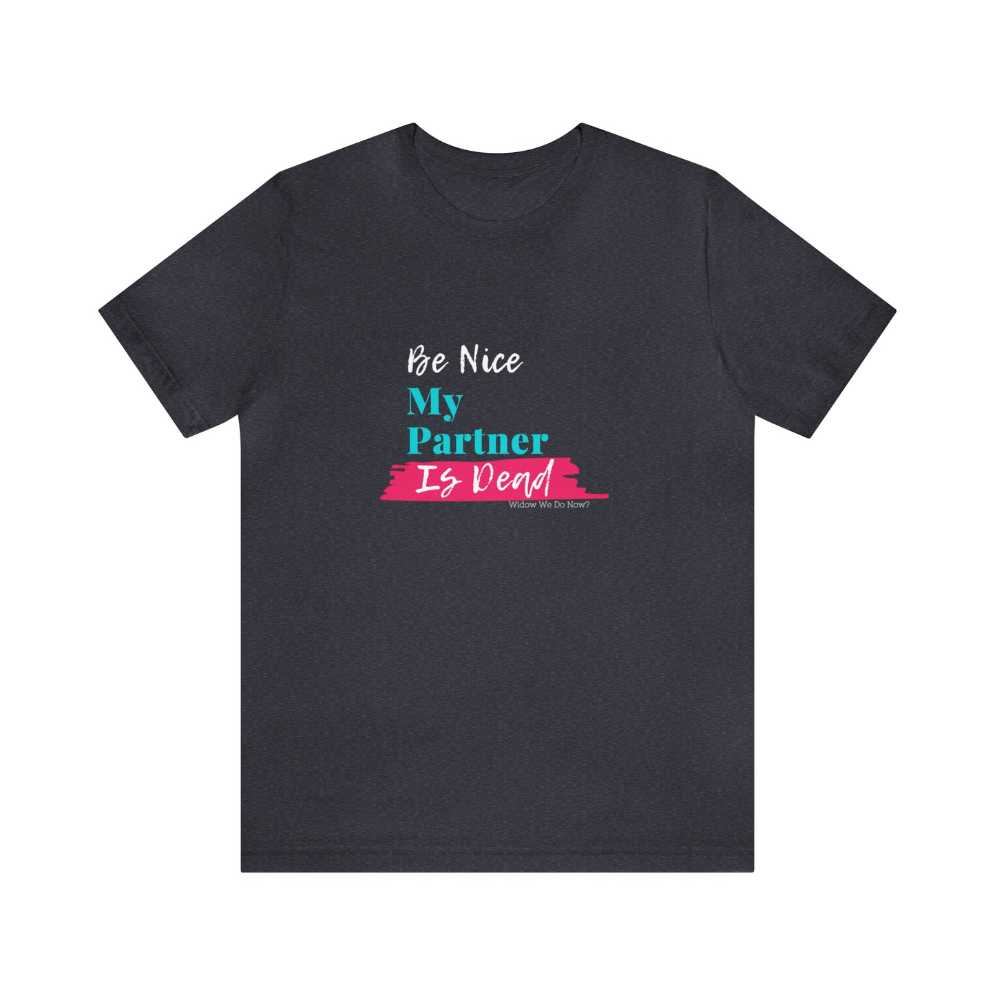 Be Nice My Partner is Dead