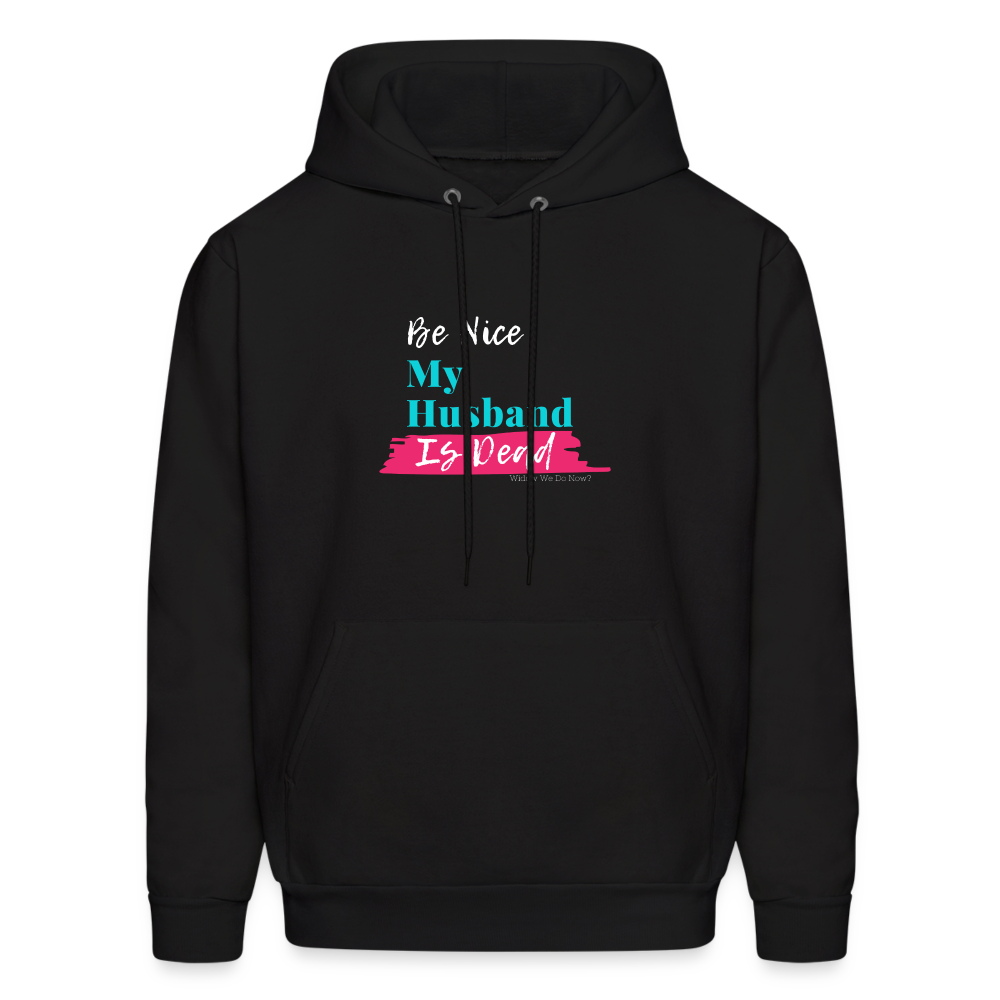 Be Nice My Husband is Dead Hoodie - black
