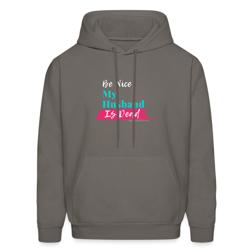 Be Nice My Husband is Dead Hoodie - asphalt gray
