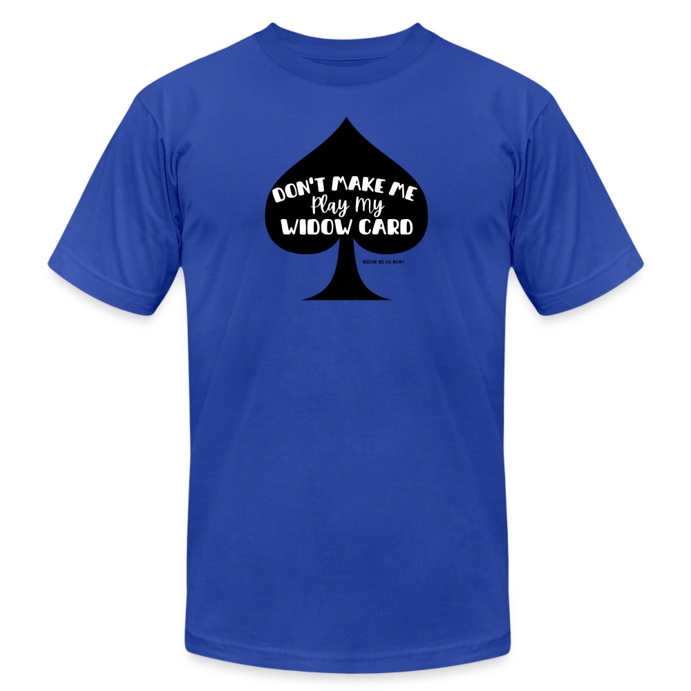 Don't Make My Play My Widow Card - royal blue