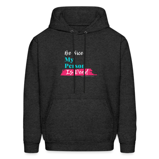 Be Nice My Person Is Dead Hoodie - charcoal grey